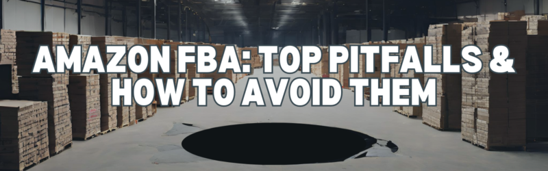 Avoiding Amazon FBA Pitfalls